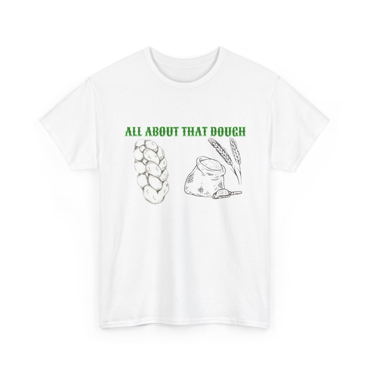 All About That DOUGH Unisex Heavy Cotton Tee